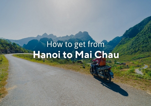 How to get from Hanoi to Mai Chau? – Best Valuable Information & Travel Tips