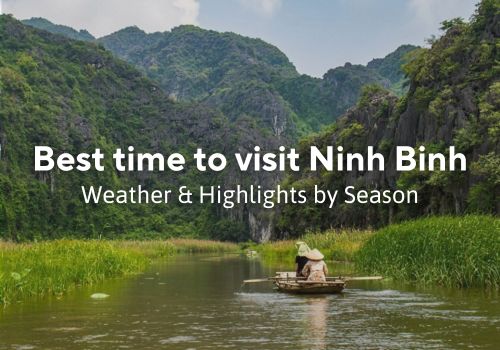 Best time to visit Ninh Binh – Weather & Highlights of Season