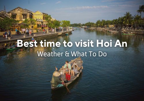 Best Time to Visit Hoi An – Weather & What To Do